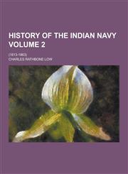 History of the Indian Navy; (1613-1863) Volume 2,1230229566,9781230229560