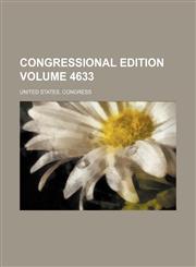 Congressional edition Volume 4633,1236107322,9781236107329