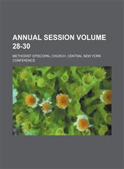 Annual session Volume 28-30,1130454495,9781130454499