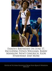 Famous Birthdays on June 17, Including Venus Williams, Barry Manilow, Newt Gingrich, Igor Stravinsky and More,1241041709,9781241041700