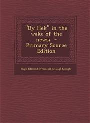 "By Hek" in the wake of the news;  - Primary Source Edition,1287704387,9781287704386