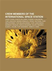 Crew members of the International Space Station Leroy Chiao, Sunita Williams, Fyodor Yurchikhin, Yury Usachov, Sergei Krikalev, Peggy Whitson,1155441125,9781155441122