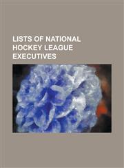 Lists of National Hockey League Executives Director of Officiating (NHL), List of Anaheim Ducks General Managers, List of Anaheim Ducks Head Coaches,,115603146X,9781156031469