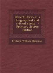 Robert Herrick, a Biographical and Critical Study - Primary Source Edition,1287898459,9781287898450