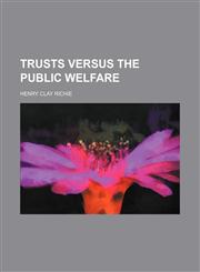 Trusts versus the public welfare,1151700274,9781151700278