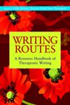 Writing Routes A Resource Handbook of therapeutic Writing,1849051070,9781849051071