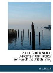 Roll of Commissioned Officers in the Medical Service of the British Army,1115401823,9781115401821