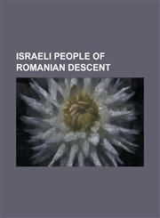 Israeli People of Romanian Descent Amira Hass, Ami Ayalon, Aviv Nevo, AVI Nesher, AVI Strool, Avraham Biran, Baruch Kimmerling, Ben-Zion Sternberg, B,1230819371,9781230819372