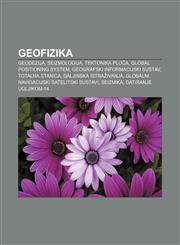Geofizika Geodezija, Seizmologija, Tektonika ploča, Global Positioning System, Geografski informacijski sustav, Totalna stanica,1233025619,9781233025619