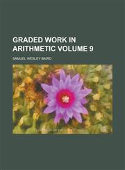 Graded work in arithmetic Volume 9,1234313731,9781234313739