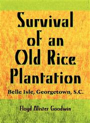 Survival of an Old Rice Plantation Belle Isle, Georgetown, S.C.,1608365239,9781608365234