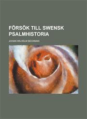 Försök till Swensk Psalmhistoria,123682895X,9781236828958