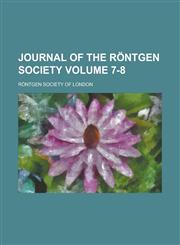 Journal of the Röntgen Society Volume 7-8,1230188371,9781230188379