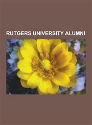 Rutgers University Alumni Paul Robeson, James O'Keefe, Milton Friedman, List of Rutgers University People, Christian J. Lambertsen, Garret Hobar,1230634169,9781230634166