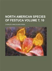 North American species of Festuca Volume т. 10,1231043318,9781231043318