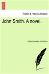 John Smith. A novel.,1241073104,9781241073107