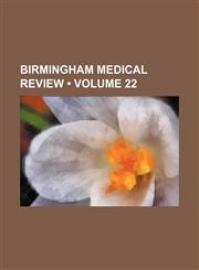 Birmingham Medical Review (Volume 22),1458824713,9781458824714