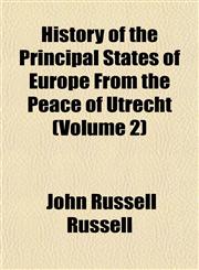 History of the Principal States of Europe From the Peace of Utrecht (Volume 2),115283522X,9781152835221
