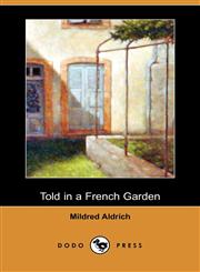 Told in a French Garden, August, 1914 (Dodo Press),1406506052,9781406506051