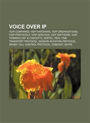 Voice over IP VoIP companies, VoIP hardware, VoIP organizations, VoIP protocols, VoIP services, VoIP software, VoIP terminology & concepts,1157141781,9781157141785