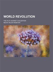 World Revolution; The Plot Against Civilization,1230220607,9781230220604