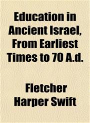 Education in Ancient Israel, From Earliest Times to 70 A.d.,1152224913,9781152224919