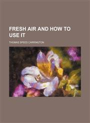 Fresh air and how to use it,1152096699,9781152096691