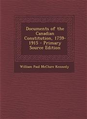 Documents of the Canadian Constitution, 1759-1915,1289918627,9781289918620