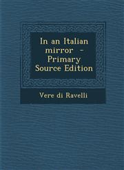 In an Italian mirror  - Primary Source Edition,1293236942,9781293236949