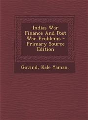 Indias War Finance And Post War Problems - Primary Source Edition,1294035444,9781294035442