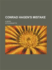 Conrad Hagen's Mistake; A Novel,1150055804,9781150055805