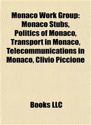 Monaco Work Group Monaco Stubs, Politics of Monaco, Transport in Monaco, Telecommunications in Monaco, Clivio Piccione,1157882080,9781157882084