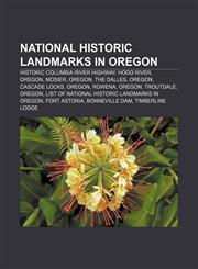 National Historic Landmarks in Oregon Historic Columbia River Highway, Hood River, Oregon, Mosier, Oregon, The Dalles, Oregon, Cascade Locks,1156784581,9781156784587
