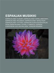 Espanjan musiikki Espanjalaiset albumit, Espanjalaiset kapellimestarit, Espanjalaiset muusikot, Espanjalaiset säveltäjät,1231856297,9781231856291