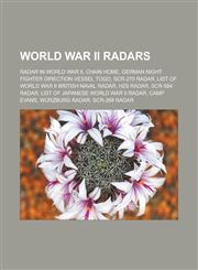 World War II Radars Radar in World War II, Chain Home, German Night Fighter Direction Vessel Togo, Scr-270 Radar, List of World War II Bri,1155793080,9781155793085