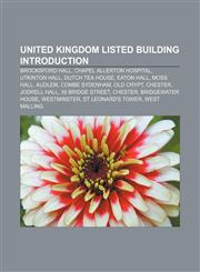 United Kingdom listed building Introduction Brocksford Hall, Chapel Allerton Hospital, Utkinton Hall, Dutch Tea House, Eaton Hall, Moss Hall,1155936973,9781155936970