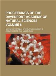 Proceedings of the Davenport Academy of Natural Sciences Volume 6,1154009092,9781154009095