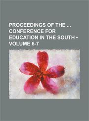 Proceedings of the Conference for Education in the South (Volume 6-7),1154385019,9781154385014