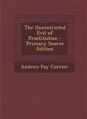 Unrestricted Evil of Prostitution,1287608159,9781287608158