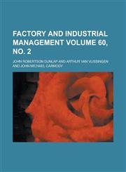 Factory and Industrial Management Volume 60, no. 2,1130434656,9781130434651