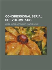 Congressional serial set Volume 5138,1150819790,9781150819797