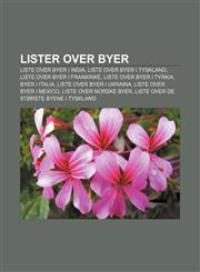 Lister over byer Liste over byer i India, Liste over byer i Tyskland, Liste over byer i Frankrike, Liste over byer i Tyrkia, Byer i Italia,1233367900,9781233367900