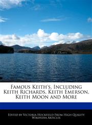Famous Keith's, Including Keith Richards, Keith Emerson, Keith Moon and More,1241708355,9781241708351
