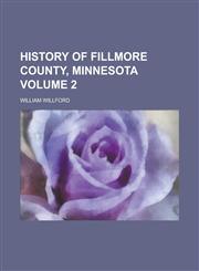 History of Fillmore County, Minnesota Volume 2,1234263459,9781234263454