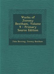 Works of Jeremy Bentham, Volume 9 - Primary Source Edition,1294552104,9781294552109