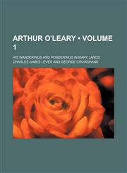 Arthur O'leary (Volume 1); His Wanderings and Ponderings in Many Lands,1154335879,9781154335873