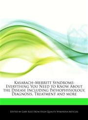 Kasabach-Merritt Syndrome Everything You Need to Know About the Disease Including Pathophysiology, Diagnosis, Treatment and more,1276178980,9781276178983