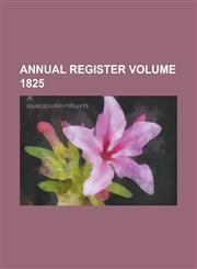 Annual Register Volume 1825,1236949579,9781236949578