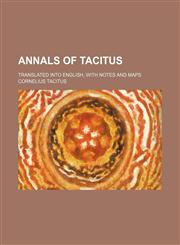Annals of Tacitus; Translated into English, with notes and maps,1151890340,9781151890344