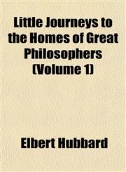 Little Journeys to the Homes of Great Philosophers (Volume 1),1152390201,9781152390201